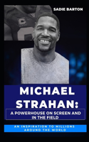 Michael Strahan: A Powerhouse on Screen and in the Field : An Inspiration to Millions Around the World