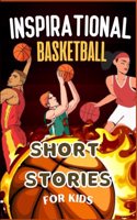Inspirational Basketball Short Stories for Kids