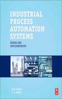 Industrial Process Automation Systems: Design and Implementation