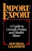 Import/Export: A Guide To Growth, Profits & Market Share