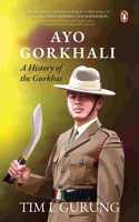Ayo Gorkhali: A History of the Gurkhas