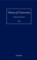 History of Universities, Volume XVIII/2 2003