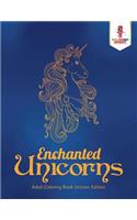 Enchanted Unicorns: Adult Coloring Book Unicorn Edition