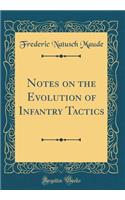 Notes on the Evolution of Infantry Tactics (Classic Reprint)