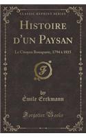 Histoire d'Un Paysan: Le Citoyen Bonaparte, 1794 À 1815 (Classic Reprint)