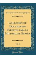 ColecciÃ³n de Documentos InÃ©ditos Para La Historia de EspaÃ±a, Vol. 43 (Classic Reprint)