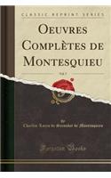 Oeuvres ComplÃ¨tes de Montesquieu, Vol. 7 (Classic Reprint)