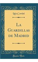 La Guardillas de Madrid (Classic Reprint)