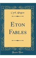 Eton Fables (Classic Reprint)
