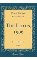 The Lotus, 1906, Vol. 5 (Classic Reprint)