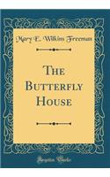 The Butterfly House (Classic Reprint)