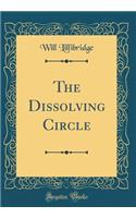 The Dissolving Circle (Classic Reprint)