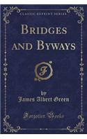 Bridges and Byways (Classic Reprint)