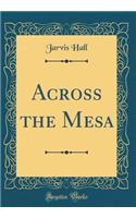 Across the Mesa (Classic Reprint)