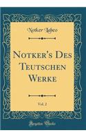 Notker's Des Teutschen Werke, Vol. 2 (Classic Reprint)