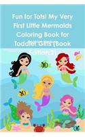 Fun for Tots! My Very First Little Mermaids Coloring Book for Toddler Girls (Book Edition: 2)