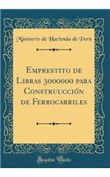 Emprestito de Libras 3000000 para Construucción de Ferrocarriles (Classic Reprint)