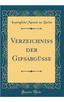 Verzeichniss Der GipsabgÃ¼sse (Classic Reprint)