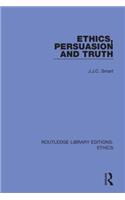 Ethics, Persuasion and Truth