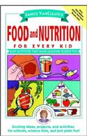 Janice VanCleave's Food and Nutrition for Every Kid