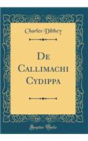 de Callimachi Cydippa (Classic Reprint)