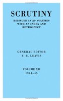 Scrutiny: A Quarterly Review vol. 12 1944-45: Volume 12, 1944–45