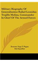 Military Biography Of Generalissimo Rafael Leonidas Trujillo Molina, Commander In Chief Of The Armed Forces