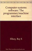 Computer Systems Software - The Programmer/machine Interface