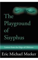 Playground of Sisyphus: Letters from the Edge of Oblivion