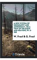 A New System of Geography and Astronomy, or a View of the Earth and Heavens, Pp. 6-268