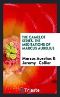 Camelot Series. the Meditations of Marcus Aurelius
