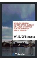 Seventh Biennal Report of the Bureau of Labor Statistics for the State of Iowa. 1895-96