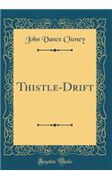 Thistle-Drift (Classic Reprint)