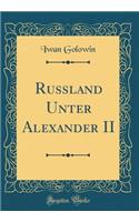 Russland Unter Alexander II (Classic Reprint)