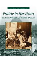 Prairie in Her Heart: Pioneer Women of North Dakota(Voices of America)