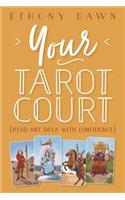 Your Tarot Court: Read Any Deck with Confidence