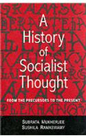A History of Socialist Thought: From the Precursors to the Present: From the Precursors to the Present