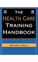 The Health Care Training Handbook