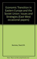 Economic Transition in Eastern Europe and the Soviet Union: Issues and Strategies