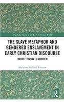 The Slave Metaphor and Gendered Enslavement in Early Christian Discourse