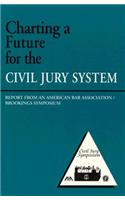 Charting a Future for the Civil Jury System