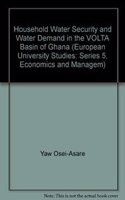 Household Water Security and Water Demand in the VOLTA Basin of Ghana