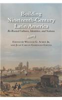 Building Nineteenth-Century Latin America