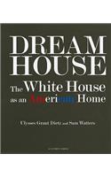 Dream House: the White House as an American Home