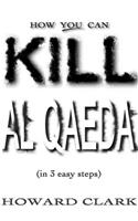 How You can Kill Al Qaeda