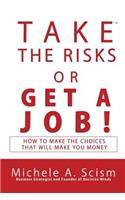 Take the Risks or Get a Job