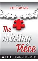 The Missing Piece - A Life Transformed