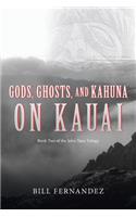 Gods, Ghosts, and Kahuna on Kauai