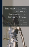 Medieval Idea of Law, as Represented by Lucas De Penna