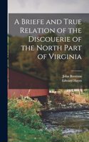 A Briefe and True Relation of the Discouerie of the North Part of Virginia
